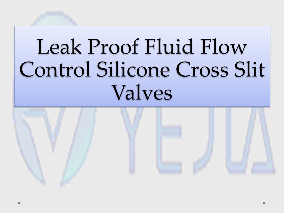 Leak Proof Fluid Flow Control Silicone Cross Slit Valves