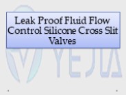 Leak Proof Fluid Flow Control Silicone Cross Slit Valves