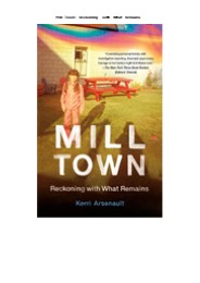 [READ DOWNLOAD] Mill Town: Reckoning with What Remains