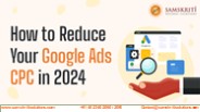 How to Reduce Your Google Ads CPC in 2024