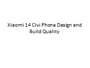 Xiaomi 14 Civi Phone Design and Build Quality