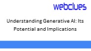 Understanding Generative AI: Its Potential and Implications
