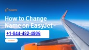 How to Change Name on EasyJet Airlines?