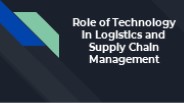 Role of Technology in Logistics and SCM