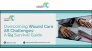 Overcoming Wound Care AR Challenges: A Q4 Survival Guide