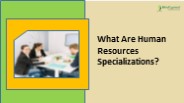 What Are Human Resources Specializations?