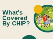 What's Covered By CHIP?