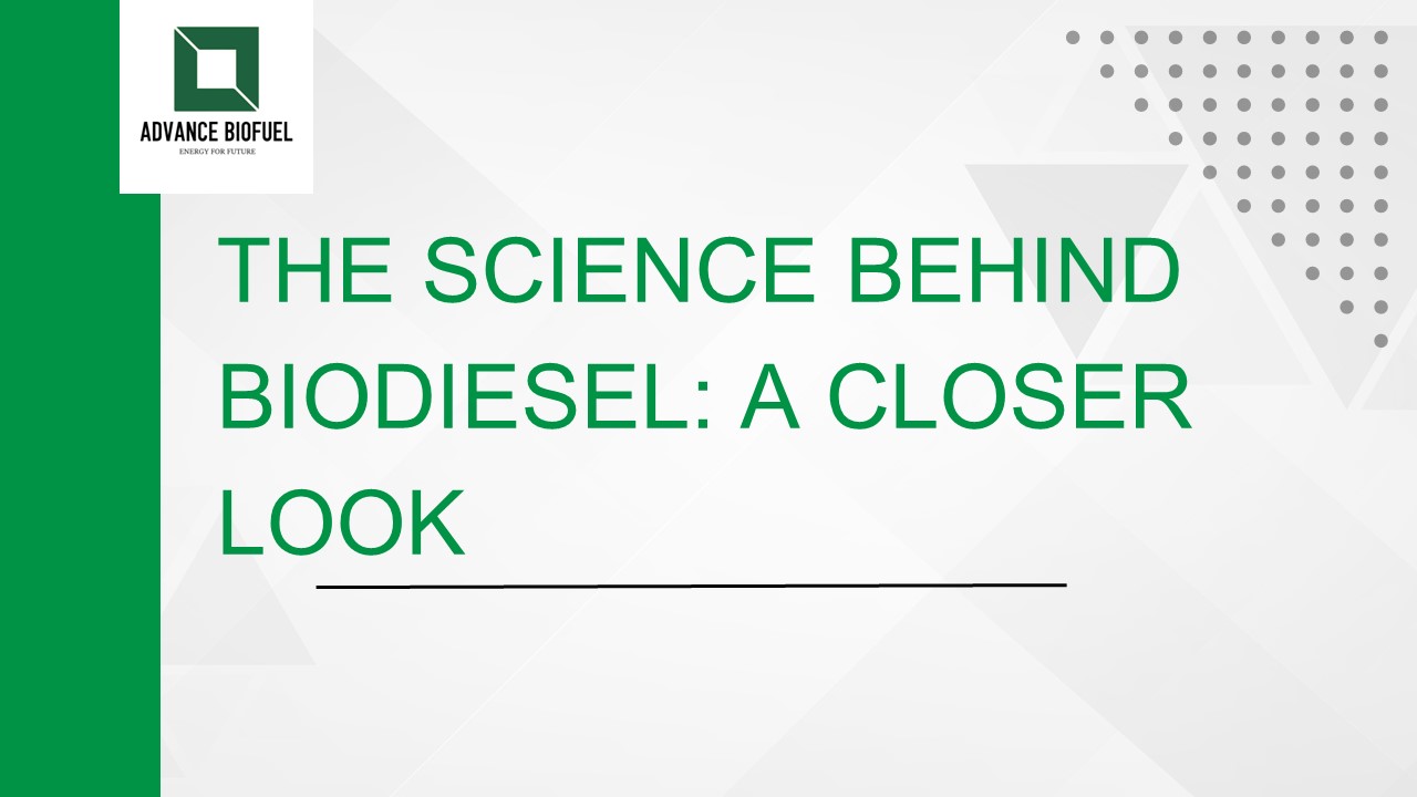The Science Behind Biodiesel: A Closer Look