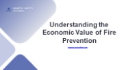 Understanding the Economic Value of Fire Prevention