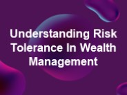 Understanding Risk Tolerance In Wealth Management