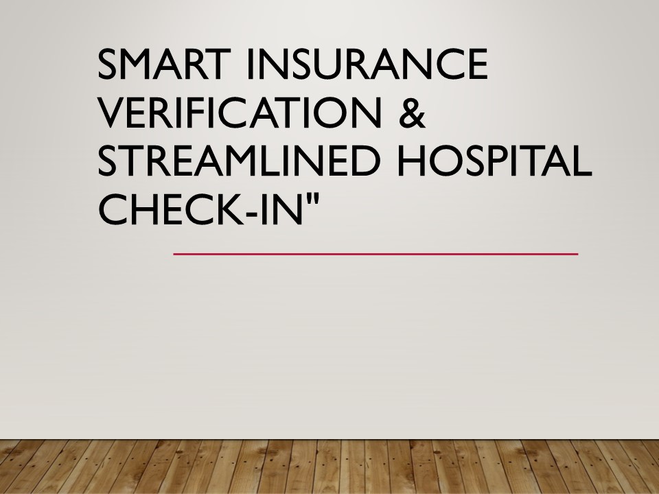 Smart Insurance Verification & Streamlined Hospital Check-In