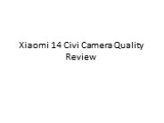 Xiaomi 14 Civi Camera Quality Review