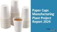 Paper Cups Manufacturing Plant Project Report PPT 2024