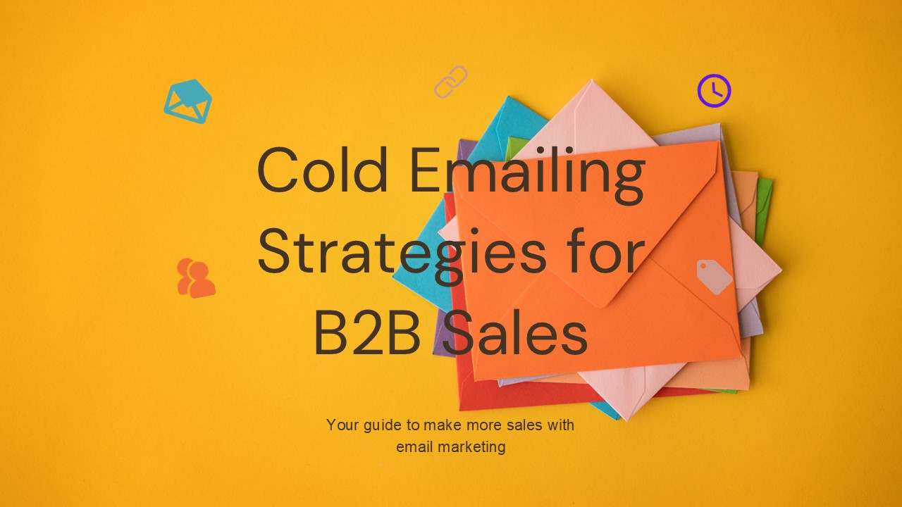 Cold Emailing Strategies for B2B Sales