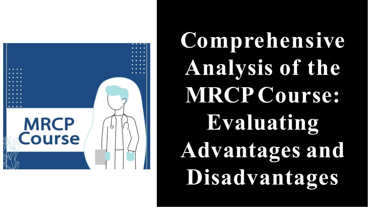 Evaluation of Pros and Cons of MRCP Course