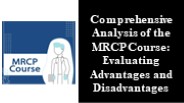 Evaluation of Pros and Cons of MRCP Course