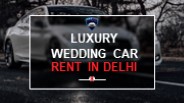 luxury wedding car rent delhi