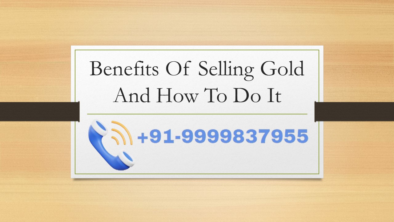 Benefits Of Selling Gold And How To Do It