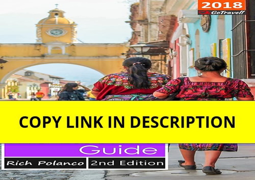 book❤️[READ]✔️ Antigua Guatemala: The Essential Guide: 2018 Edition