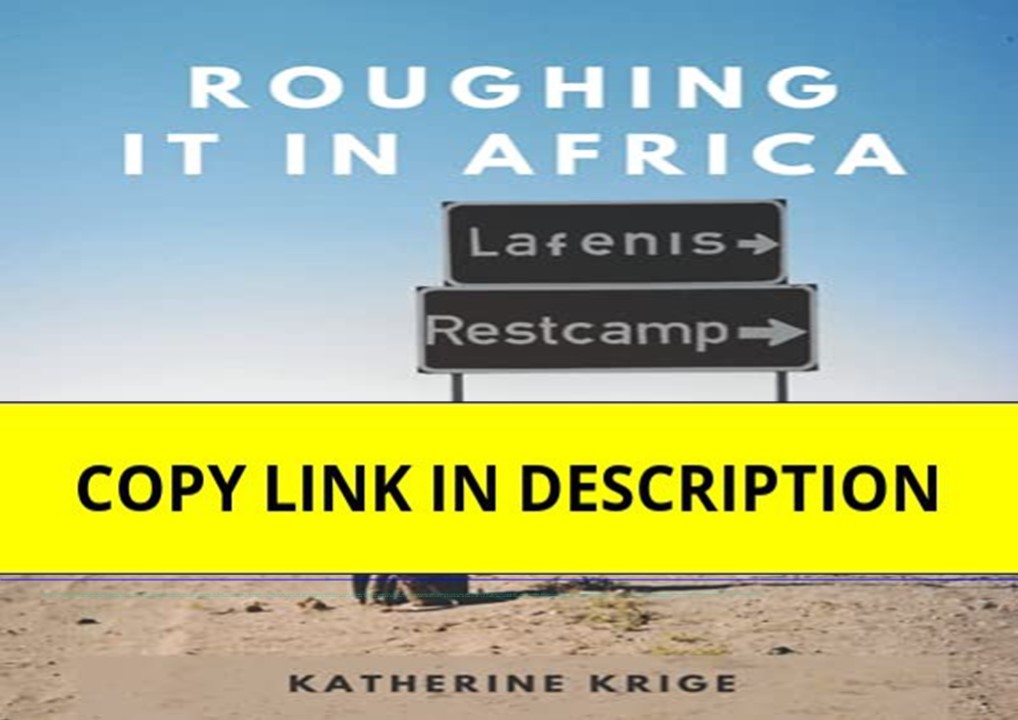 download✔ Roughing it in Africa: Roots, Roads, and Revelations