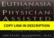 [PDF] DOWNLOAD FREE Euthanasia and Physician-Assisted Suicide: Killing