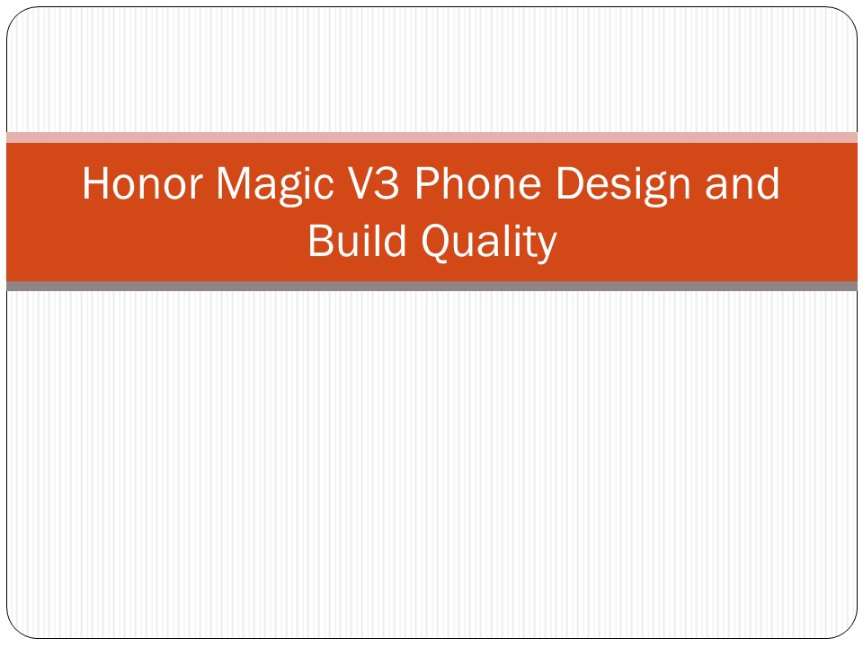 Honor Magic V3 Phone Design and Build Quality