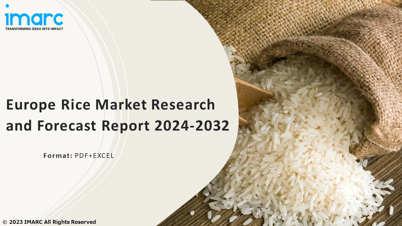 Report About Rice Europe Rice Market Size, Share, Demand, Report, Forecast 2024-2032 ...