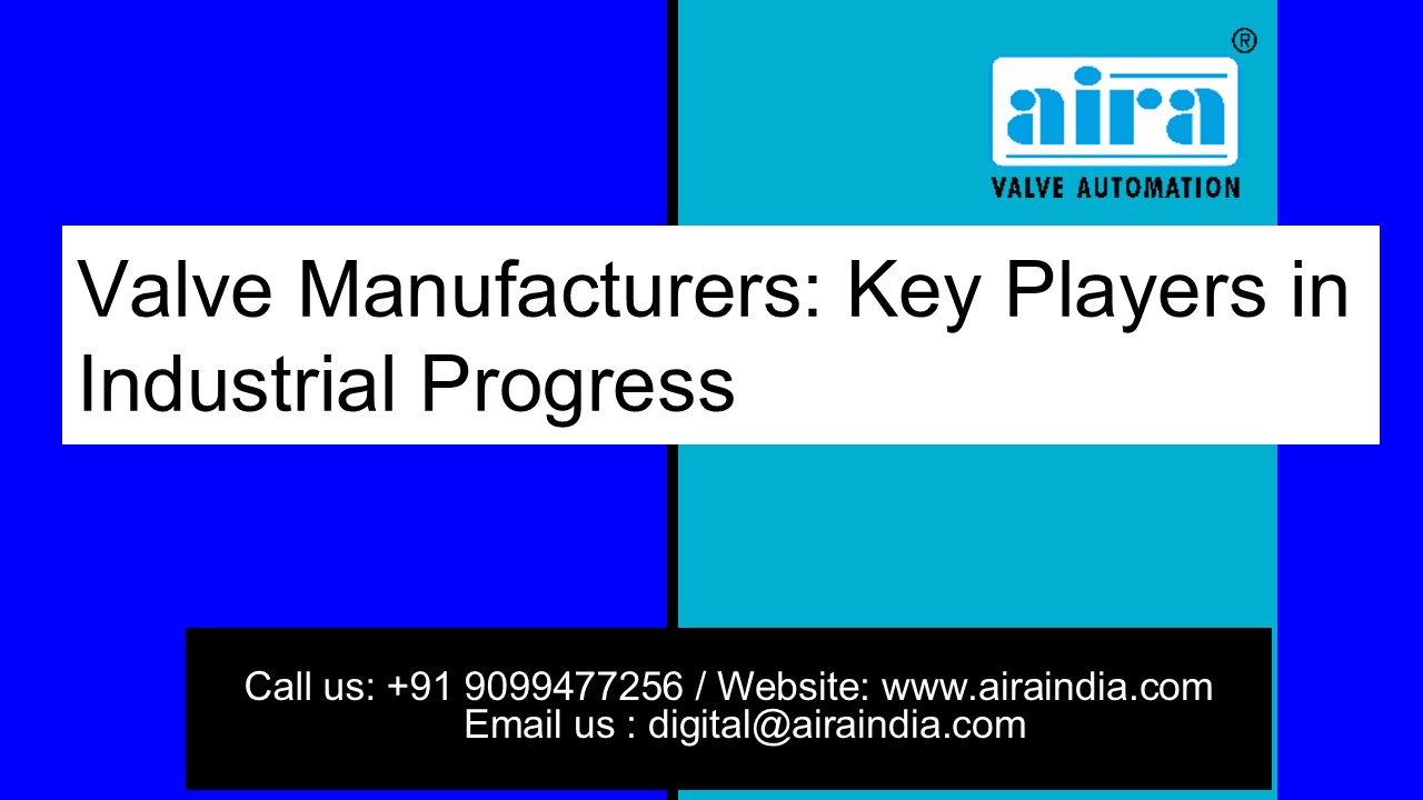 Valve Manufacturers: Key Players in Industrial Progress
