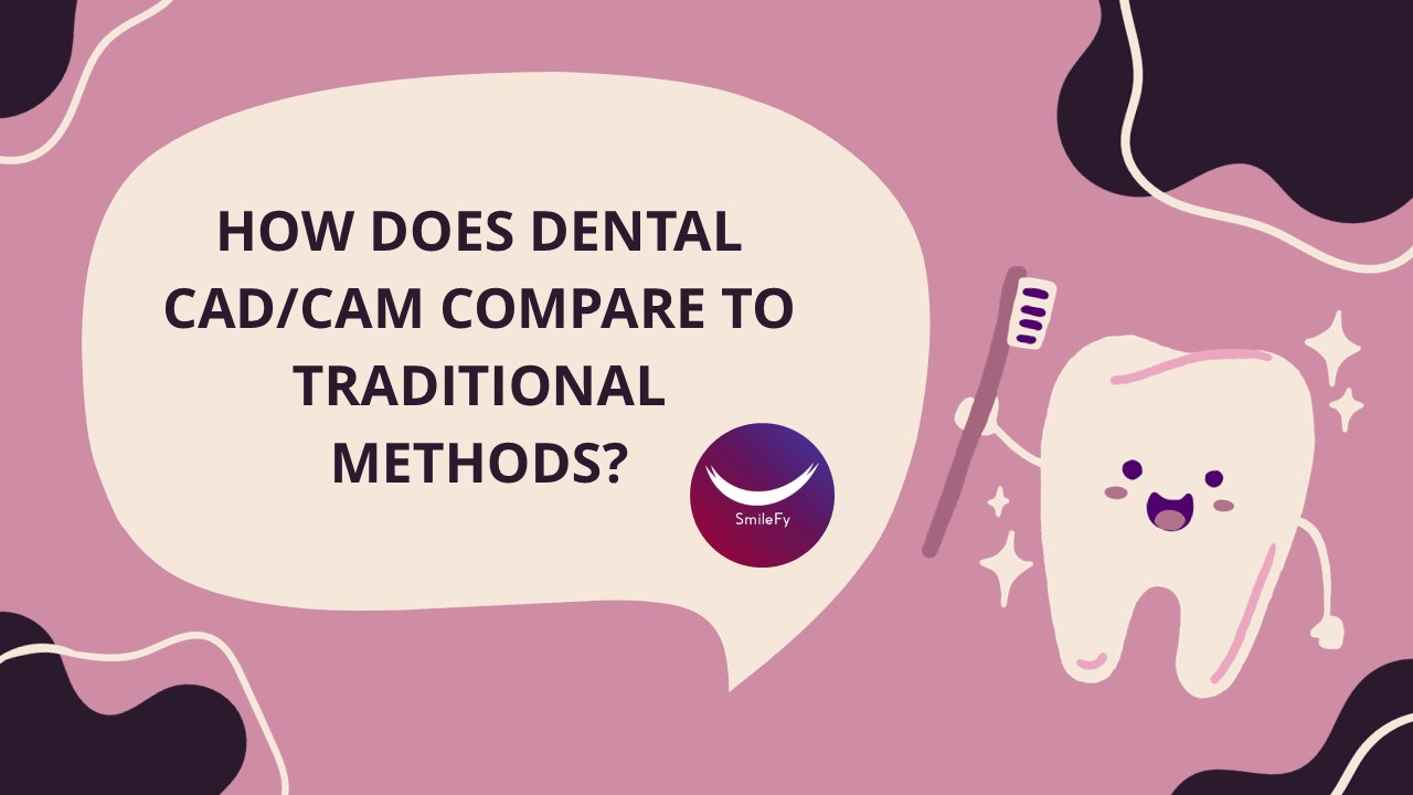 How does Dental CAD/CAM compare to traditional methods?