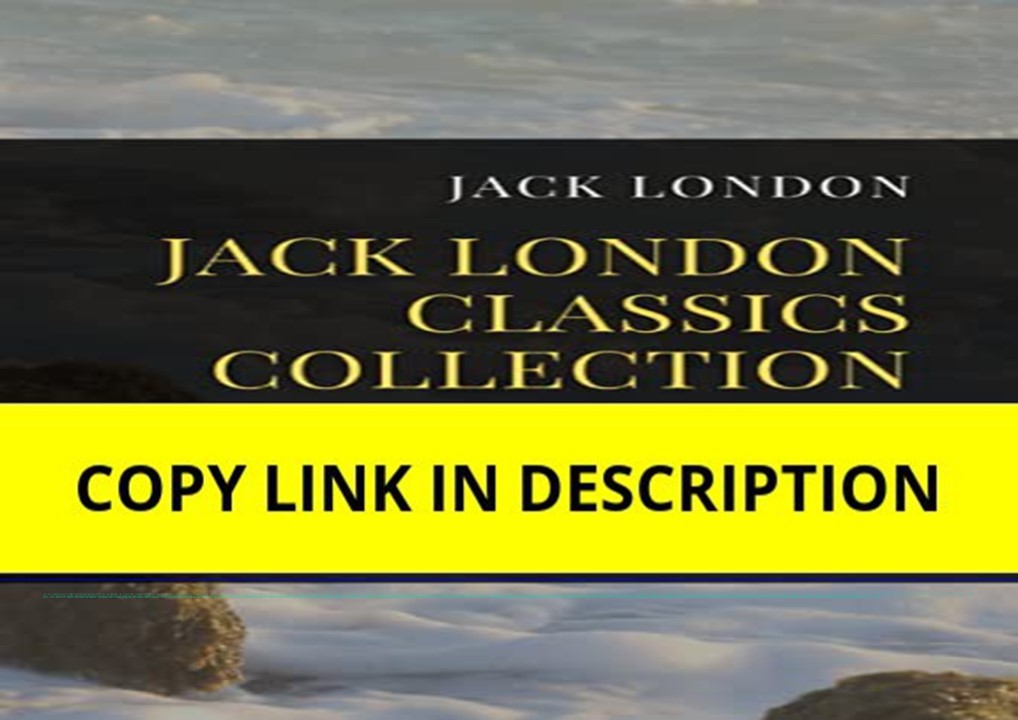 download✔ The Jack London Classics Collection: The Call of the Wild, White Fang, The Sea-Wolf, M