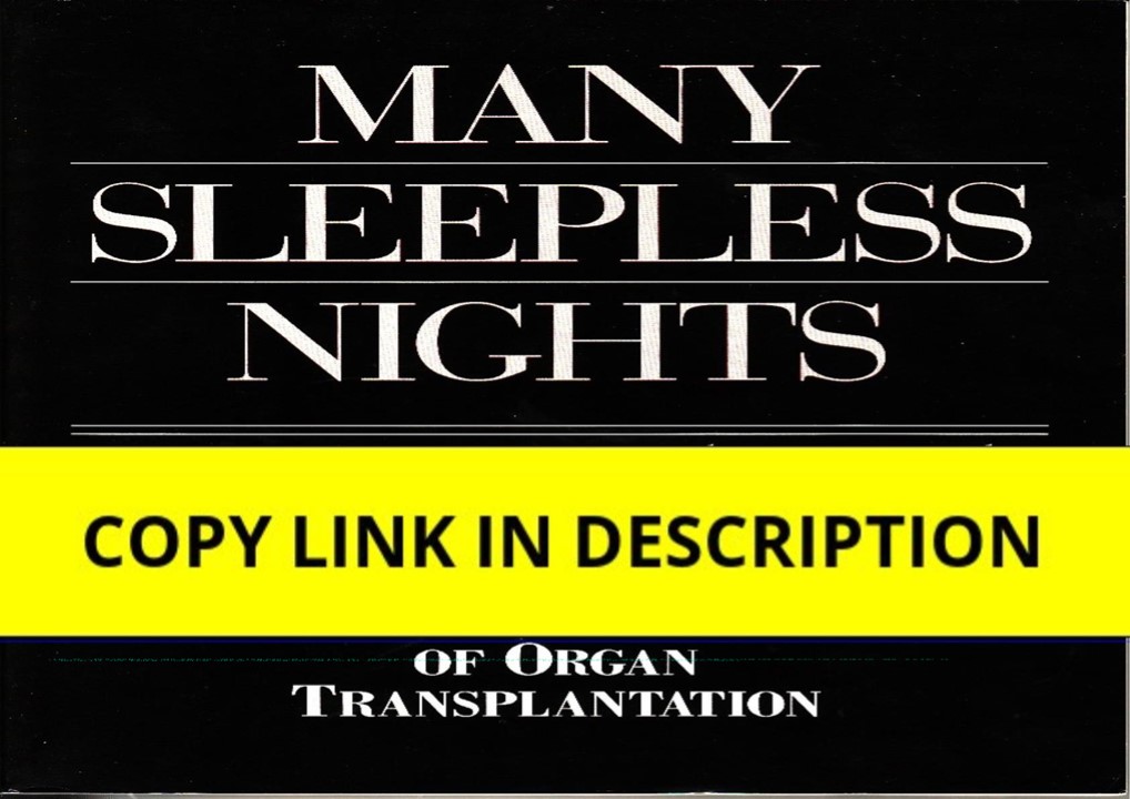PDF Download Many Sleepless Nights: The World of Organ Transplantation