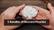 5 Benefits of Nicotine Pouches