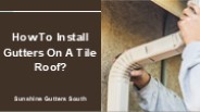 How To Install Gutters On A Tile Roof?