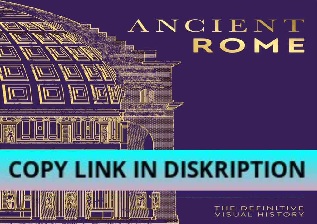 [PDF] READ Free Ancient Rome: The Definitive Visual History (DK Defini ...