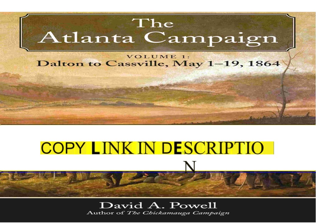 [PDF] The Atlanta Campaign: Volume 1: Dalton to Cassville, May 1-19, 1864
