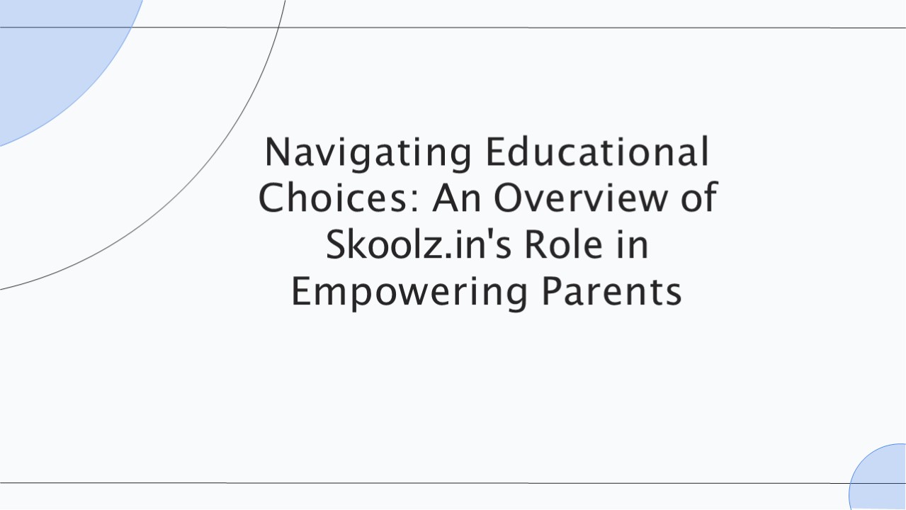 Navigating educational choices : A Parent’s Guide