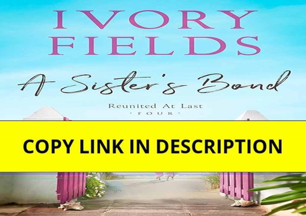 Download⚡️(PDF)❤️ A Sister's Bond (Reunited At Last Book 4)