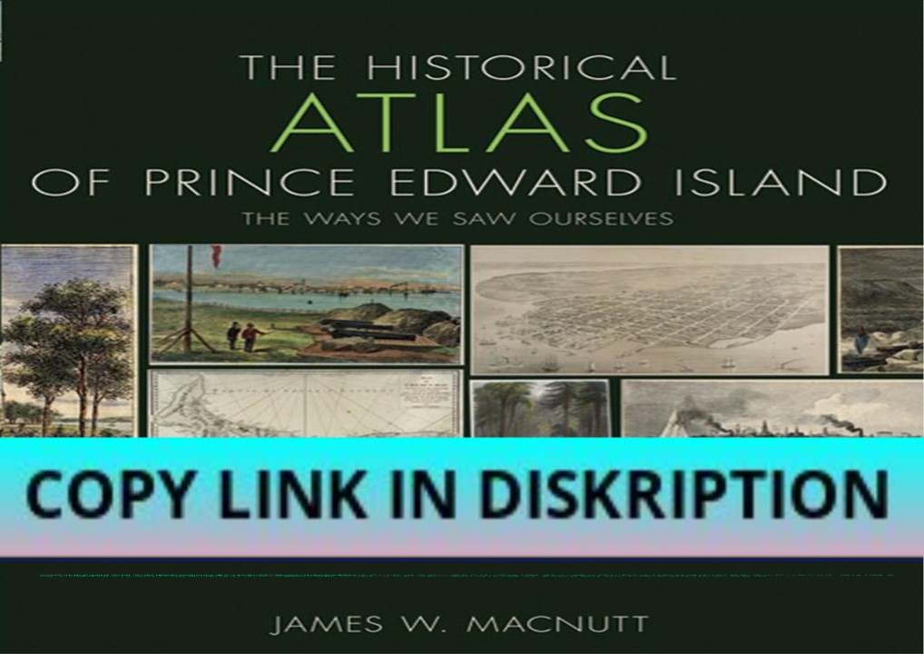 read [pdf] the historical atlas of prince edward island: the