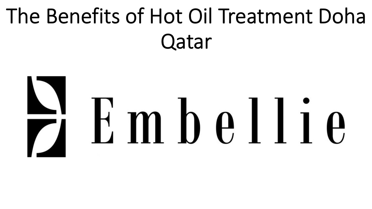 The Benefits of Hot Oil Treatment Hair Doha Qatar
