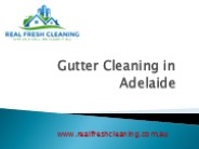 Gutter Cleaning in Adelaide - www.realfreshcleaning.com.au