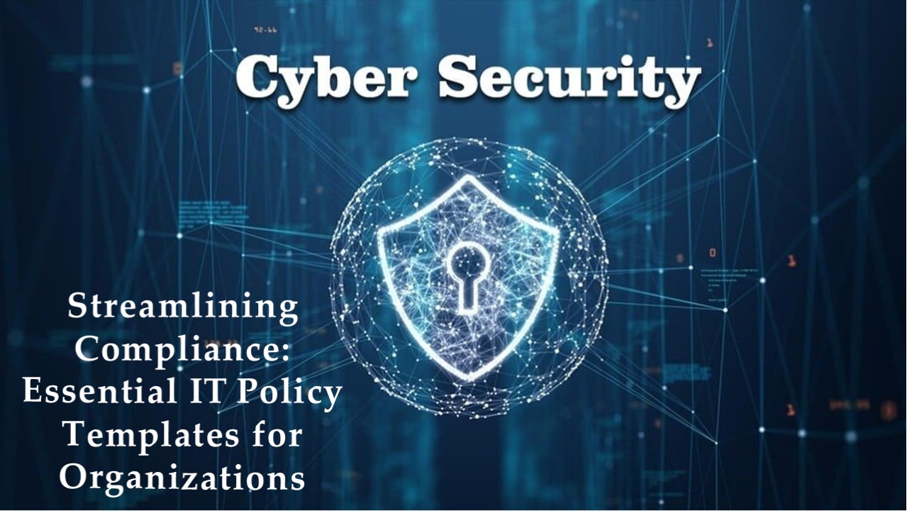 Streamlining Compliance Essential IT Policy Templates for Organizations