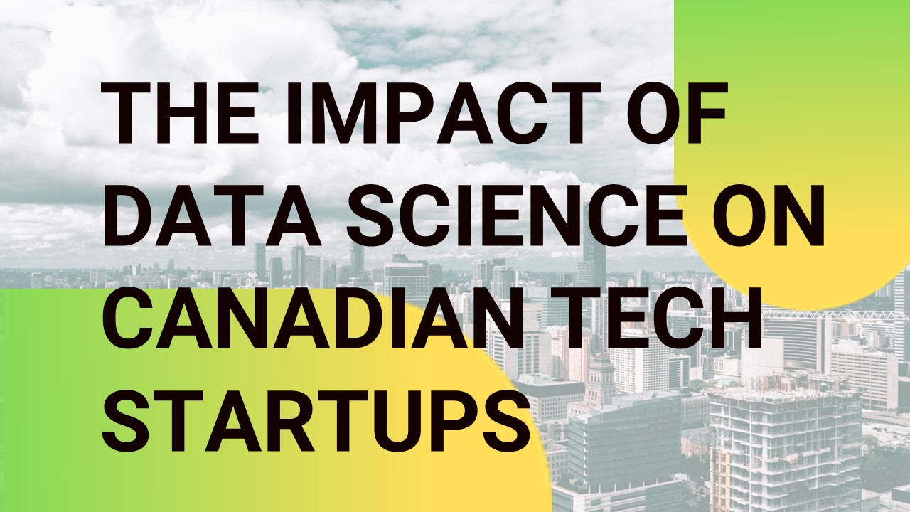 The Impact of Data Science on Canadian Tech Startups