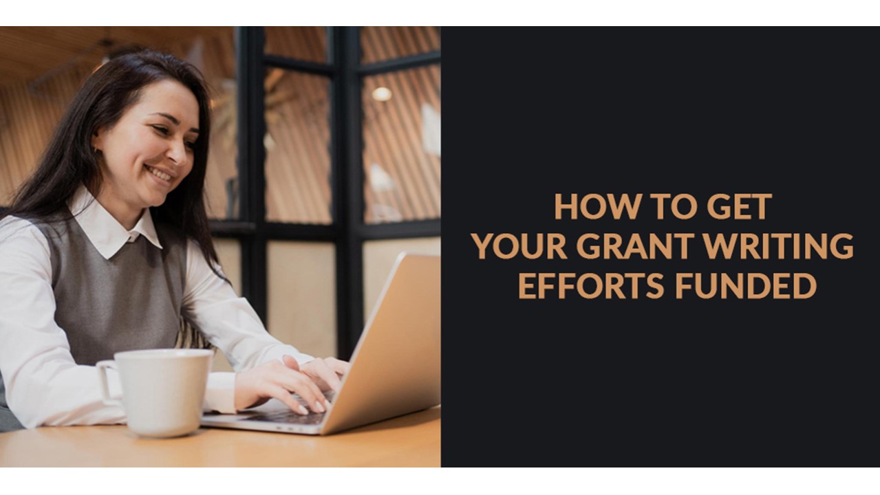 How To Get Your Grant Writing Efforts Funded