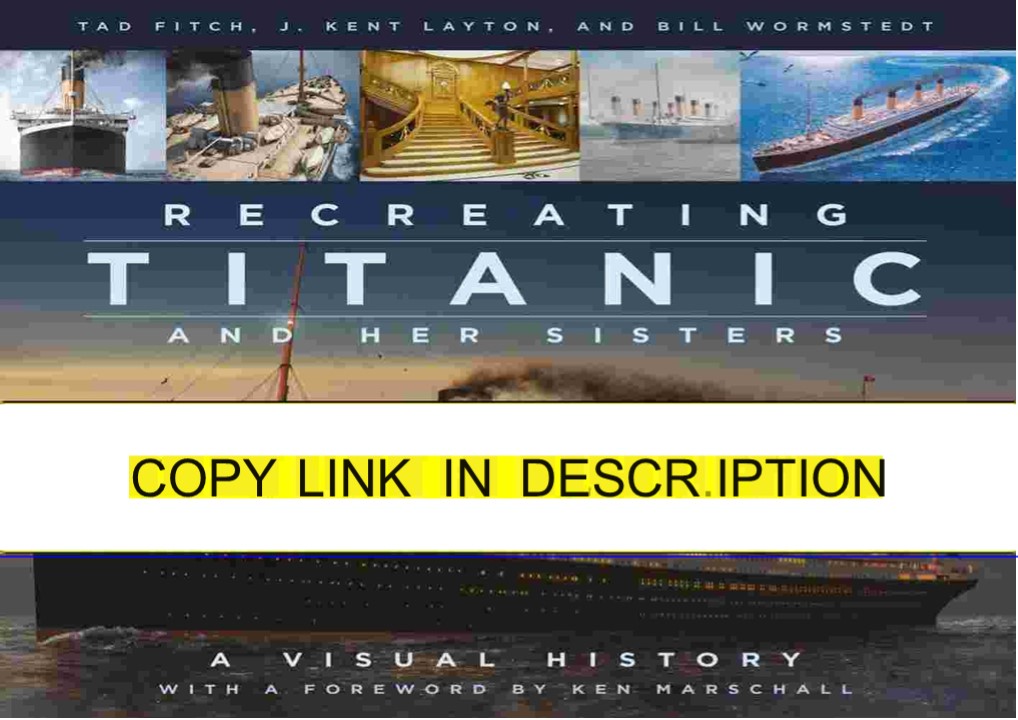 PDF_ Recreating Titanic and Her Sisters: A Visual History