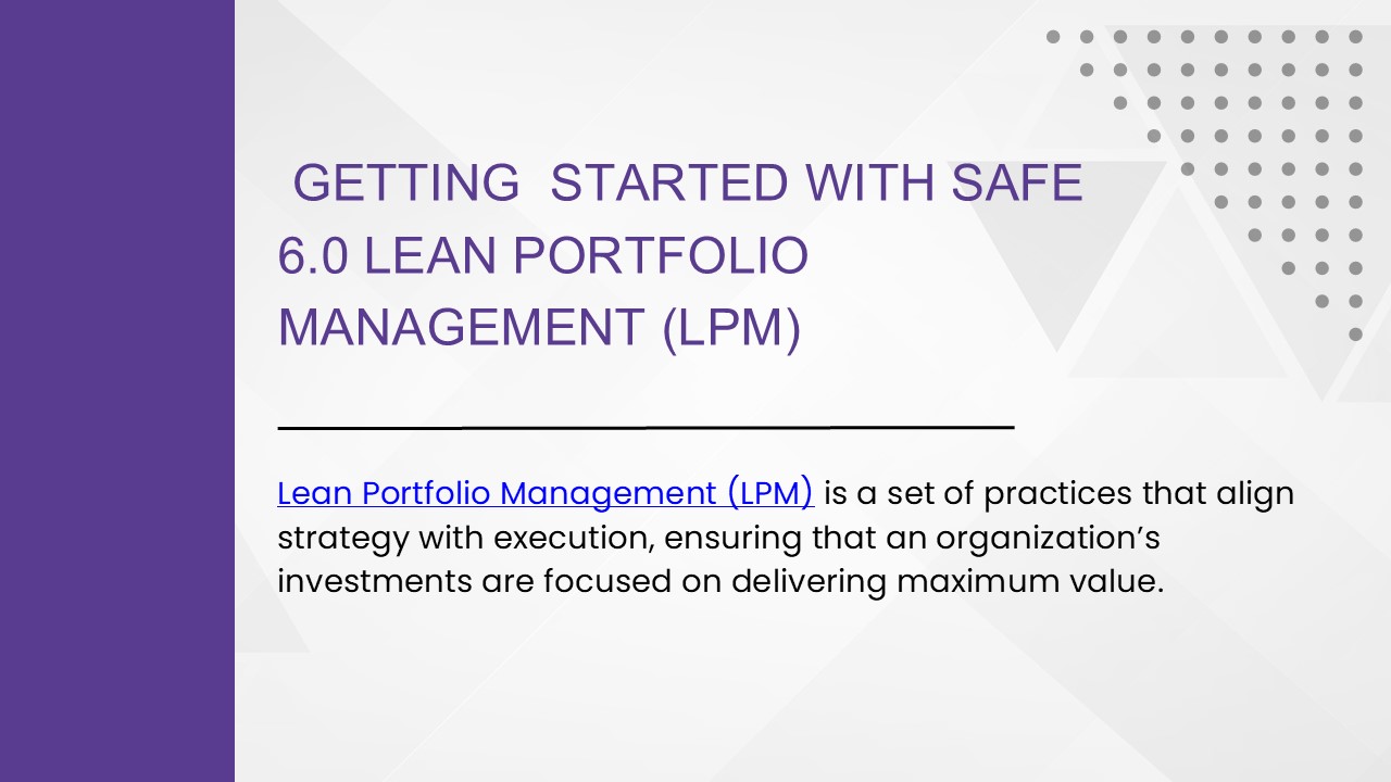 GETTING  STARTED WITH SAFE 6.0 LEAN PORTFOLIO MANAGEMENT (LPM)