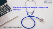 The Future of Remote Medical Coding: Pros and Cons
