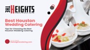 Essential Tips for Hiring Houston Wedding Caterers