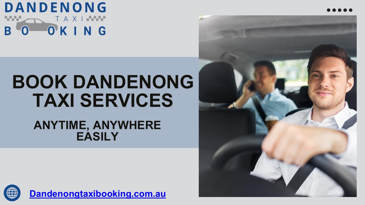 Book Dandenong Taxi Services Anytime, Anywhere Easily