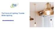 The Future of Lighting: Tunable White Lighting