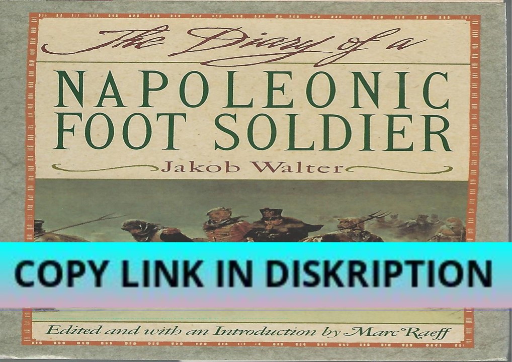 pdf diary of a napoleonic foot soldier presentation free to